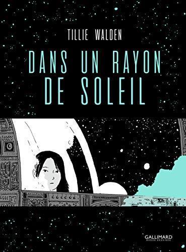 Tillie Walden, Alice Marchand: Dans un rayon de soleil (Paperback, French language, Éditions Gallimard)