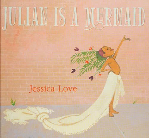 Jessica Love: Julian Is a Mermaid (Hardcover, Walker Books Ltd)