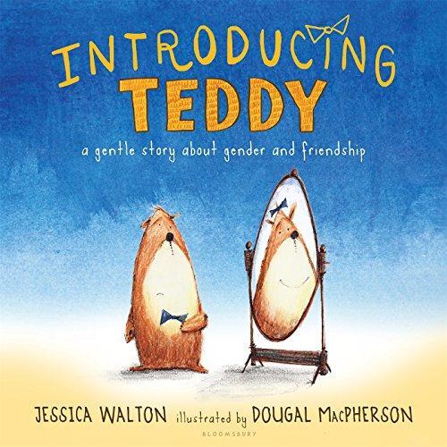 Jess Walton: Introducing Teddy: A Gentle Story About Gender and Friendship