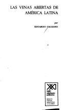 Eduardo Galeano: Las venas abiertas de América Latina (Spanish language, 1983, Siglo Veintiuno)