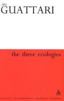 Félix Guattari: The Three Ecologies (Athlone Contemporary European Thinkers) (Paperback, 2005, Continuum International Publishing Group)