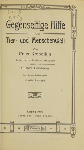 Peter Kropotkin, Kropotkin, Petr Alekseevich kni͡azʹ: Gegenseitige Hilfe in der Tier- und Menschenwelt (German language, 1910, T. Thomas)