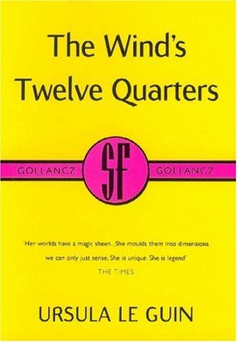 Ursula K. Le Guin, Daniel F. Galouye: The Wind's Twelve Quarters (Paperback, 2000, Gollancz)