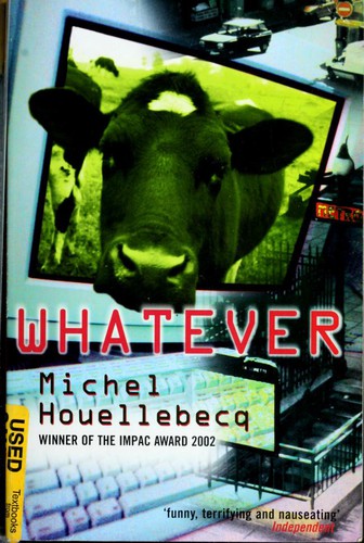 Michel Houellebecq: Whatever (1999, Serpent's Tail)