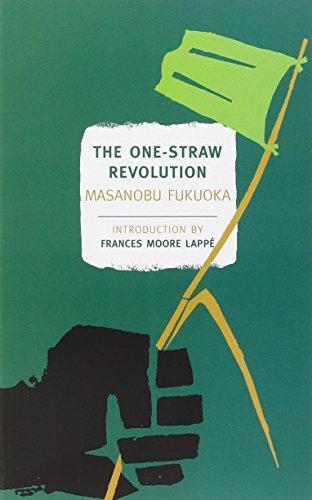 Masanobu Fukuoka, Larry Korn, Chris Pearce, Tsune Kurosawa, Frances Moore Lappé, Wendell Berry: The One-Straw Revolution (Paperback, en-Latn-US language, 2009, New York Review Books)