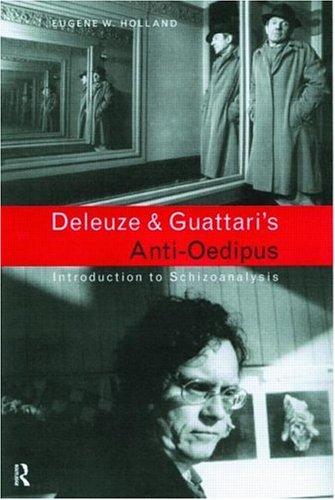 Gilles Deleuze, Eugene Holland: Deleuze and Guattari's Anti-Oedipus (1999, Routledge)