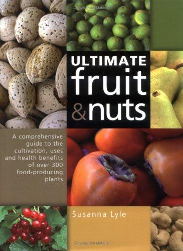 Susanna Lyle: Ultimate Fruit and Nuts (Hardcover, en-Latn language, 2006, Frances Lincoln)