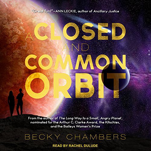 Becky Chambers, Rachel Dulude: A Closed and Common Orbit (AudiobookFormat, 2017, Tantor Audio)