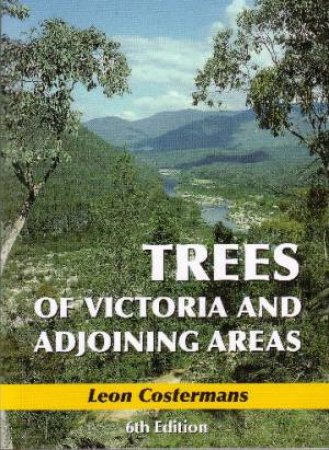 Trees of Victoria and Adjoining Areas (Paperback, en-Latn-AU language, 2006, Costermans Publishing)
