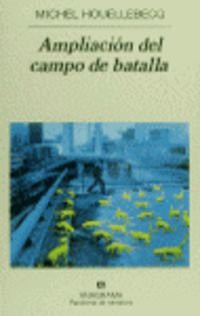 Michel Houellebecq, Encarna Castejón: Ampliación del campo de batalla (Hardcover, Spanish language, 1999, Editorial Anagrama S.A.)