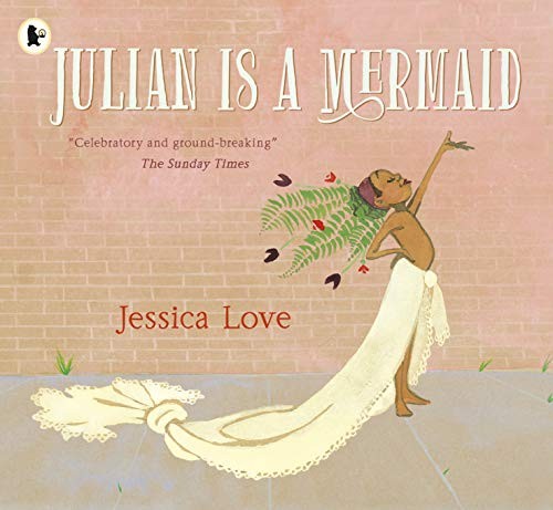 Jessica Love: Julian Is a Mermaid (Paperback, en-Latn language, 2018, Walker Books)