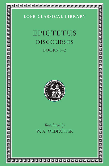 Epictetus, William Abbott Oldfather: Discourses, Books 1-2 (Hardcover, 1924, Harvard University Press)