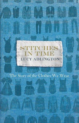Stitches in time : the story of the clothes we wear