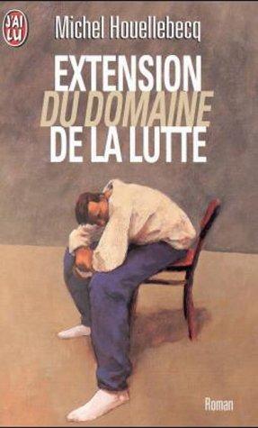 Michel Houellebecq: Extension du domaine de la lutte (Paperback, français language, 1997, Éditions J'ai lu)