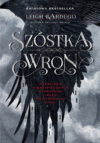 Leigh Bardugo: Szóstka Wron (2016, Wydawnictwo Mag)