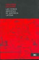 Eduardo Galeano, Eduardo Galeano: Las venas abiertas de América Latina (Paperback, Spanish language, 2004, Siglo xxi)