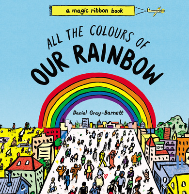 Daniel Gray-Barnett: All the Colours of Our Rainbow (Hardcover, en-Latn language, 2022, Affirm Press)