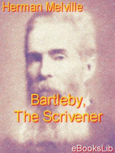 Herman Melville: Bartleby, The Scrivener (EBook, 2005, eBooksLib)