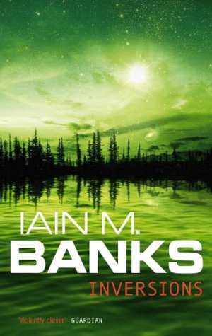 Iain Banks: Inversions (Culture, #6) (2001)