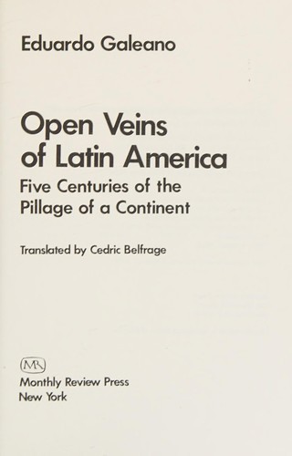 Eduardo Galeano: Open veins of Latin America (1973, Monthly Review Press)