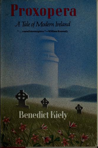 Kiely, Benedict., Benedict Kiely: Proxopera (Hardcover, 1987, David R Godine Pub)