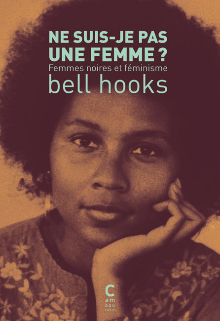 bell hooks: Ne suis-je pas une femme ? (French language, Cambourakis)