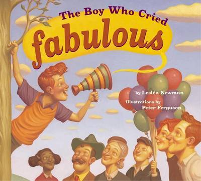 Lesléa Newman, Peter Ferguson: The boy who cried fabulous (Paperback, en-Latn-US language, 2007, Tricycle Press)